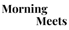 Morning Meets